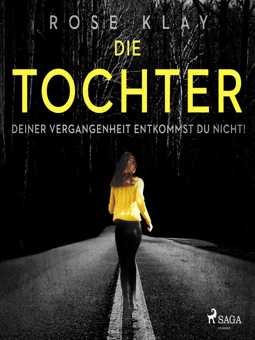 Title details for Die Tochter--Deiner Vergangenheit entkommst du nicht! by Rose Klay - Available
